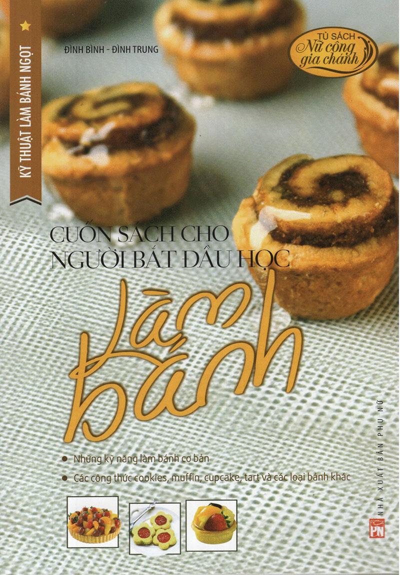 Kỹ Thuật Làm Bánh Ngọt - Cuốn Sách Cho Người Bắt Đầu Học Làm Bánh (Tái Bản 2020)