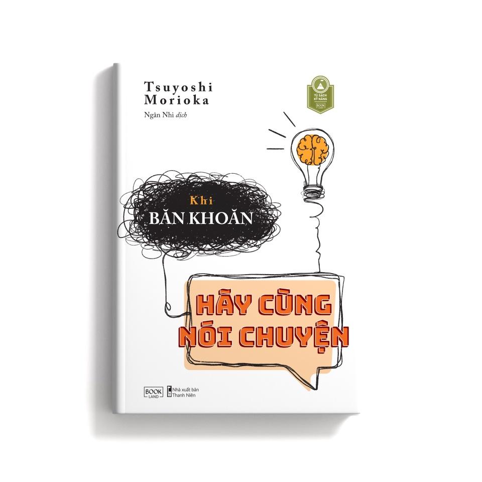 Sách Khi Băn Khoăn Hãy Cùng Nói Chuyện - Skybooks - BẢN QUYỀN