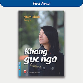Tự Truyện Nguyễn Bích Lan - Không Gục Ngã (Tái Bản)