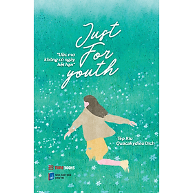 Sách song ngữ Just For Youth - Ước Mơ Không Có Ngày Hết Hạn