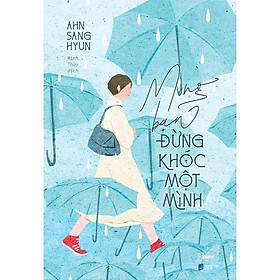 Sách Mong Bạn Đừng Khóc Một Mình - Bản Quyền