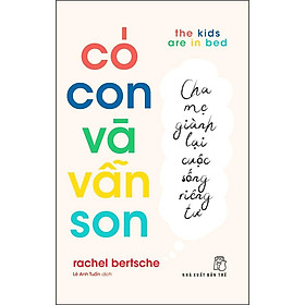 Có Con Và Vẫn Son: Cha Mẹ Giành Lại Cuộc Sống Riêng Tư