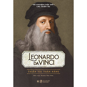 Kể Chuyện Cuộc Đời Các Thiên Tài - Leonardo Davinci Thiên Tài Toàn Năng