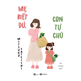 Mẹ Biết Đủ, Con Tự Chủ 
