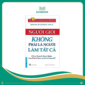 Sách Người giỏi không phải là người làm tất cả - Donna M. Genett, PH.D