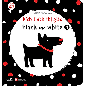 Kích Thích Thị Giác Black And White 1 (Bìa Cứng)