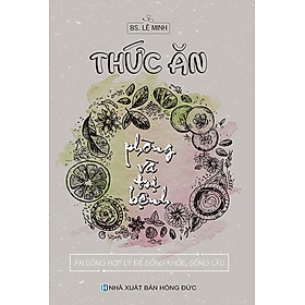 Thức Ăn Phòng Và Trị Bệnh - Ăn Uống Hợp Lý Để Sống Khỏe, Sống Lâu (VT) 