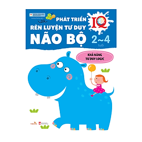 Sách cho bé - Phát Triển IQ - Rèn Luyện Tư Duy Não Bộ - Khả Năng Tư Duy Logic - Dành cho trẻ từ 2-4 tuổi
