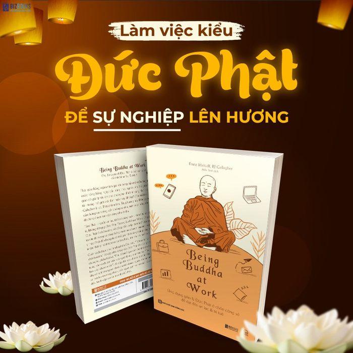 Being Buddha at Work - Ứng dụng giáo lý Đức Phật ở chốn công sở để đạt đến an lạc và trí tuệ - Bản Quyền