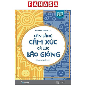 Cân Bằng Cảm Xúc Cả Lúc Bão Giông (Tặng Kèm Bookmark)(Tái Bản)