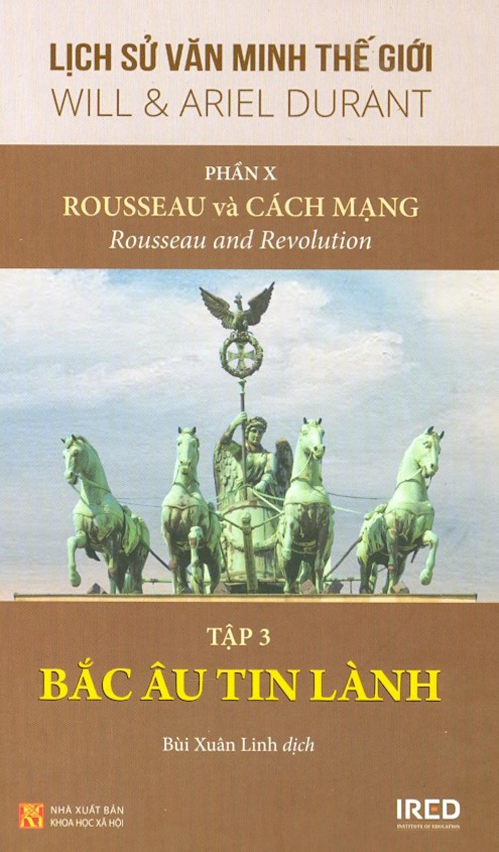Sách IRED Books - Lịch sử văn minh thế giới phần 10 : Rousseau và Cách Mạng, tập 3 : Bắc Âu Tin Lành - Will Durant