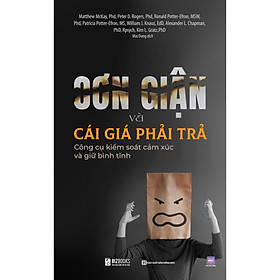 Cơn giận và cái giá phải trả: Công cụ kiểm soát cảm xúc và giữ bình tĩnh