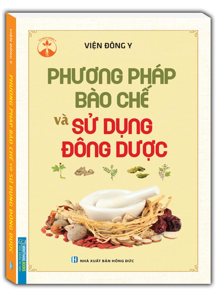 Phương Pháp Bào Chế Và Sử Dụng Đông Dược