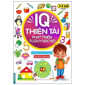 IQ Thiên Tài Phát Triển Tư Duy Não Bộ 3 - 4 Tuổi (Tái Bản)
