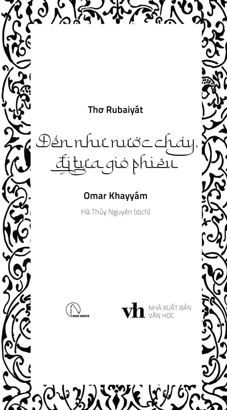 Đến Như Nước Chảy, Đi Tựa Gió Phiêu - Thơ Rubáiyát - Omar Khayyám; Hà Thuỷ Nguyên dịch