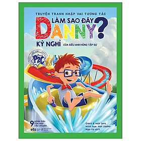 Truyện Tranh Nhập Vai Tương Tác Làm Sao Đây Danny - Kỳ Nghỉ Của Siêu Anh Hùng Tập Sự - Alpha