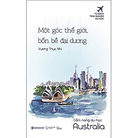 Cẩm Nang Du Học Australia - Một Góc Thế Giới, Bốn Bề Đại Dương