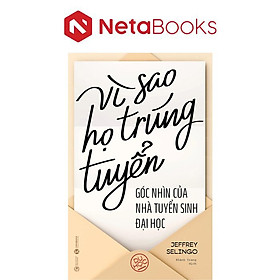 Vì Sao Họ Trúng Tuyển - Góc Nhìn Của Nhà Tuyển Sinh Đại Học