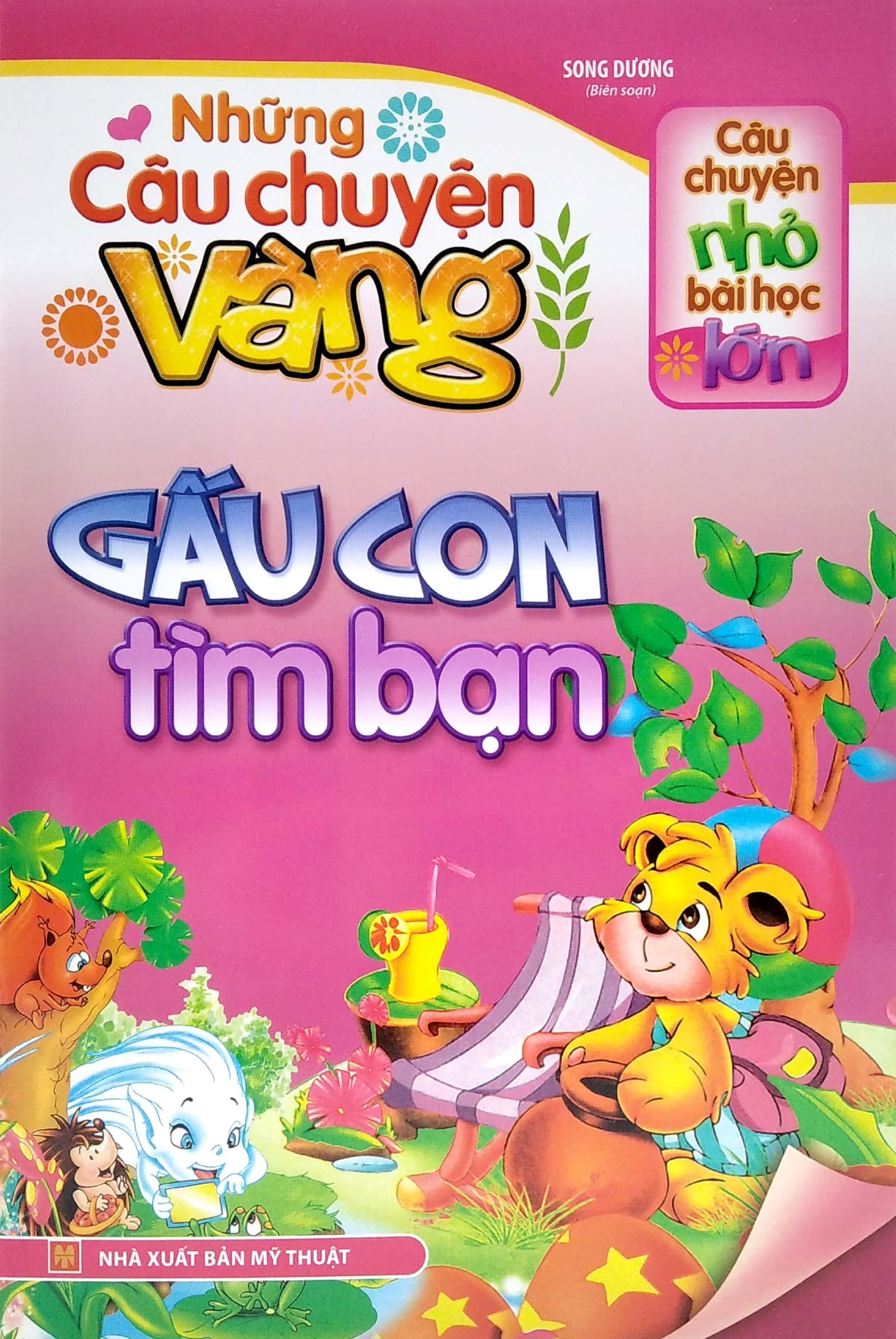 Câu Chuyện Nhỏ Bài Học Lớn - Những Câu Chuyện Vàng - Gấu Con Tìm Bạn