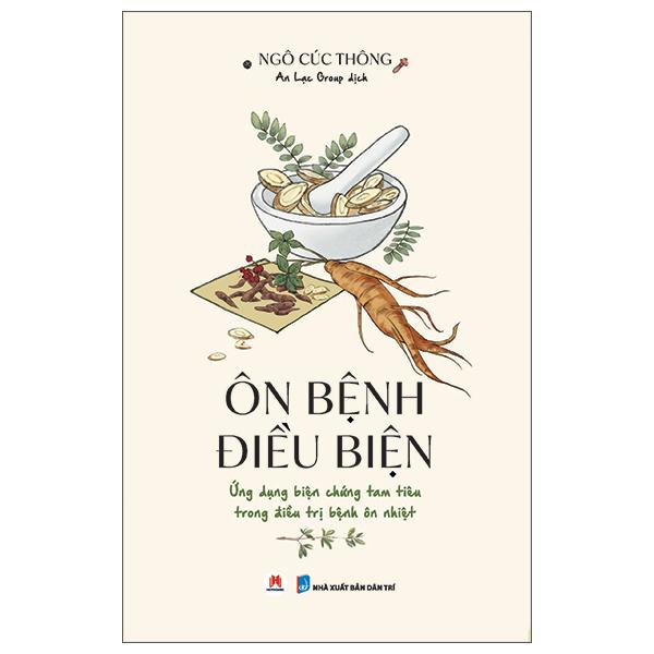 Sách - Ôn Bệnh Điều Biện - Ứng Dụng Biện Chứng Tam Tiêu Trong Điều Trị Bệnh Ôn Nhiệt