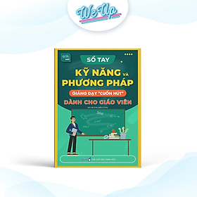 Sách - Sổ Tay Kỹ Năng Và Phương Pháp Giảng Dạy “Cuốn Hút” Dành Cho Giáo Viên