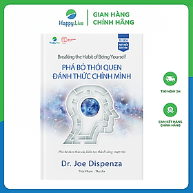 Sách Phá bỏ thói quen, đánh thức chính mình - Breaking the Habit of Being Yourself - Happy Live