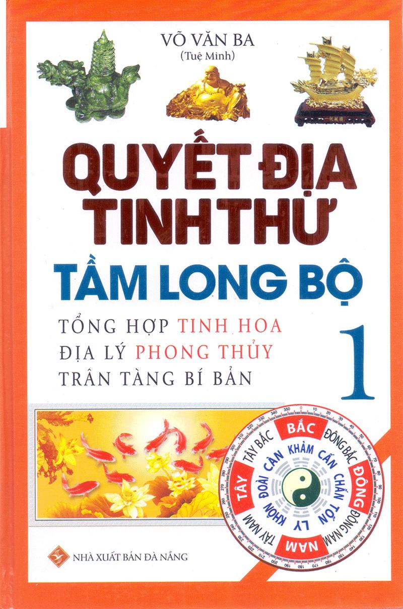 Quyết Địa Tinh Thư - Tầm Long Bộ - Tổng Hợp Tinh Hoa Địa Lý Phong Thủy Trân Tàng Bí Bản (Tập 1)