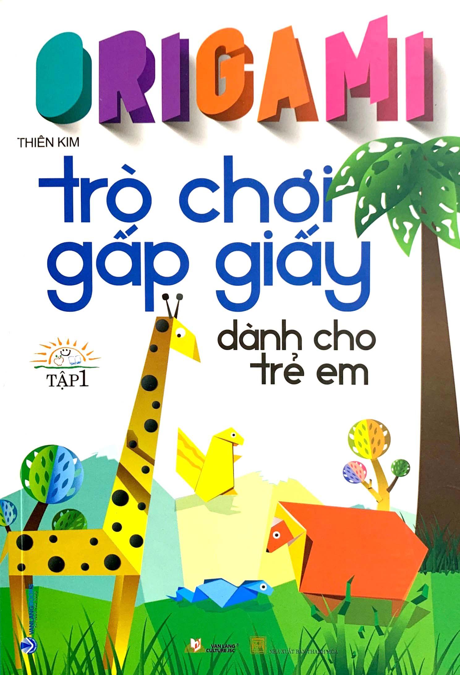 Origami Trò Chơi Gấp Giấy Dành Cho Trẻ Em - Tập 1 (Tái Bản 2023)