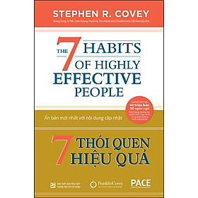 7 Thói Quen Hiệu Quả (The 7 Habits Of Highly Effective People) - Stephen R. Covey - PACE Books