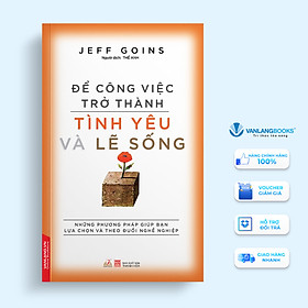 Để Công Việc Trở Thành Tình Yêu Và Lẽ Sống