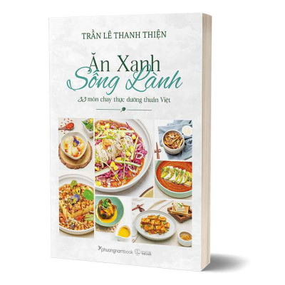 Ăn Xanh Sống Lành - 33 Món Chay Thực Dưỡng Thuần Việt