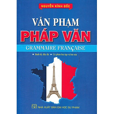 Văn Phạm Pháp Văn - Grammaire Francaise (Có Phần Bài Tập Và Bài Sửa) (HA)