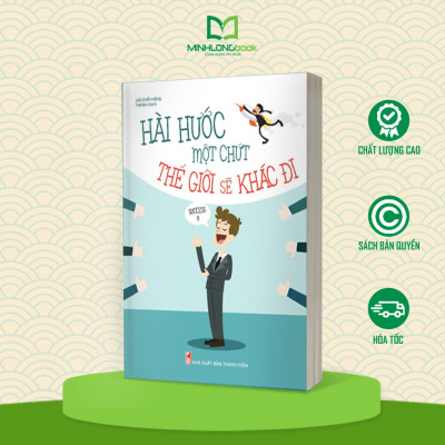 Sách: Hài Hước Một Chút Thế Giới Sẽ Khác Đi (Tái Bản)