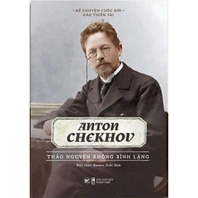 Sách - Anton Chekhov - Thảo Nguyên Không Bình Lặng - Kể Chuyện Cuộc Đời Các Thiên Tài - Tân Việt Books