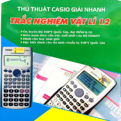 Thủ Thuật Casio Giải Nhanh Trắc Nghiệm Vật Lí Lớp 12