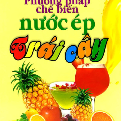 Phương Pháp Chế Biến Nước Ép Trái Cây (2011)