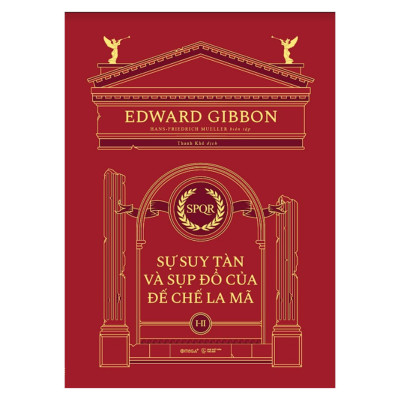 Bộ Sách Sự Suy Tàn Và Sụp Đổ Của Đế Chế La Mã - một trong những bộ sách tham vọng, đồ sộ và kinh điển nhất về lịch sử văn minh thế giới mà bất kì ai mong muốn tìm hiểu về đề tài này đều phải đọc qua