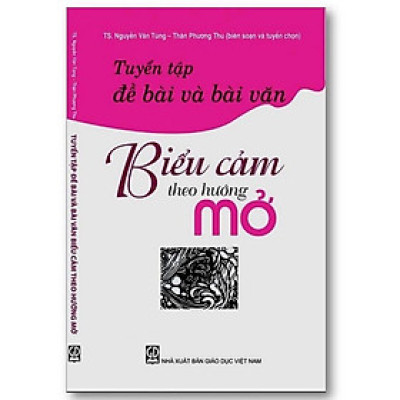 Sách - Tuyển tập đề bài và bài văn Biểu cảm theo hướng mở