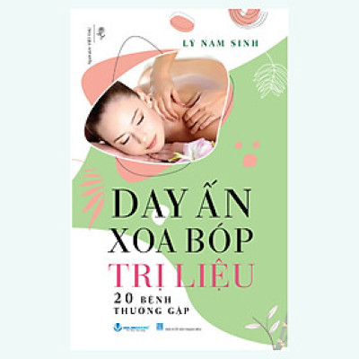 DAY ẤN XOA BÓP TRỊ 20 BÊNH THƯỜNG GẶP- Lý Nam Sinh- Việt Thư dịch – Văn Lang – NXB Hồng Đức