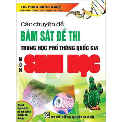 Sách Các Chuyên Đề Bám Sát Đề Thi Trung Học Phổ Thông Quốc Gia Môn Sinh Học  HA-MK