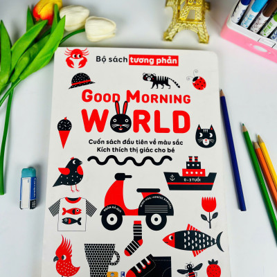 Sách - Good Morning World - Cuốn Sách Đầu Tiên Về Màu Sắc - Kích Thích Thị Giác Cho Bé - ndbooks