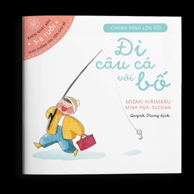 Sách Ehon Chúng Mình Lớn Rồi - Đi Câu Cá Với Bố