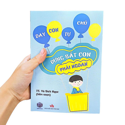 Dạy Con Tự Chủ - Đừng Bắt Con Phải Ngoan