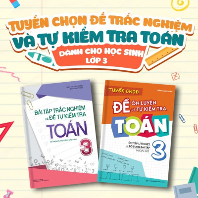 Sách: Combo Bài Tập Trắc Nghiệm + Tuyển Chọn Đề Ôn Luyện Và Tự Kiểm Tra Toán Lớp 3
