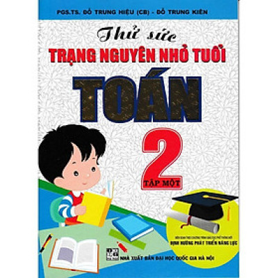 Sách - Thử Sức Trạng Nguyên Nhỏ Tuổi Môn Toán Lớp 2 - Tập 1 - Bám Sát SGK Định Hướng Phát Triển Năng Lực - Hồng Ân