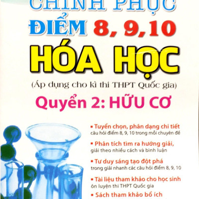 Chinh Phục điểm 8, 9, 10 Hóa Học - Quyển 2: Hữu Cơ