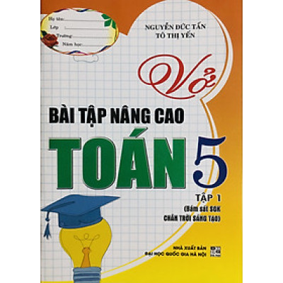 Vở Bài Tập Nâng Cao Toán 5 (Dùng Kèm Bộ Chân Trời Sáng Tạo)