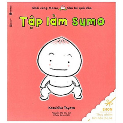 Ehon Thực Phẩm Tâm Hồn Cho Bé - Tập Làm Sumo (Tái Bản 2023)