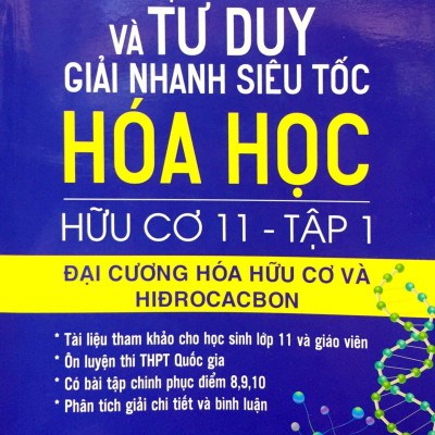 Bổ Trợ Kiến Thức Và Tư Duy Giải Nhanh Siêu Tốc Hóa Học Hữu Cơ Lớp 11 (Tập 1)