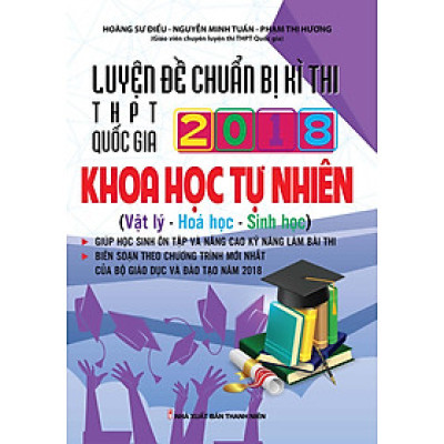 LUYỆN ĐỀ CHUẨN BỊ KÌ THI THPT QUỐC GIA 2018 KHOA HỌC TỰ NHIÊN_KV